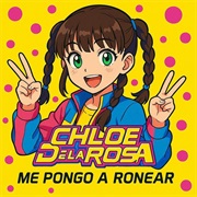 Me Pongo a Ronear (Chloe Delarosa)