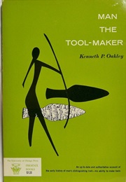 Man the Tool-Maker (Kenneth Oakley)