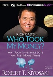 Rich Dad's Who Took My Money (Robert T. Kiyosaki)