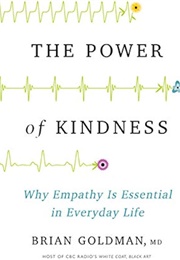 The Power of Kindness: Why Empathy Is Essential in Everyday Life (Brian Goldman)