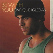 Be With You - Enrique Iglesias
