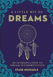 A Little Bit of Dreams: An Introduction to Dream Interpretation (Stase Michaels)
