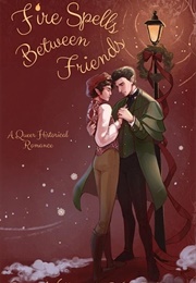 Fire Spells Between Friends (Fae & Human Relations #2) (Sarah Wallace & S.O. Callahan)