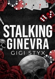 Stalking Ginevra (Gigi Styx)