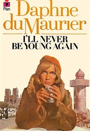 I'll Never Be Young Again (Daphne Du Maurier)