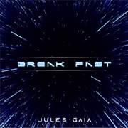 Break Fast (Jules Gaia)