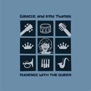 Galactic and Irma Thomas - Audience With the Queen