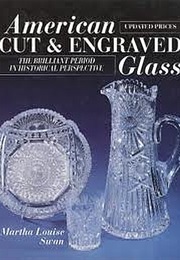 American Cut and Engraved Glass: The Brilliant Period in Historical Perspective (Martha Louise Swan)