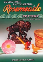 Collector's Encylopedia of Rosemeade Pottery: Identification & Values (Darlene Hurst Dommel)