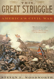 The Great Struggle: America's Civil War (Steven E. Woodworth)