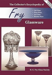 The Collector's Encylopedia of Fry Glassware (H. C. Fry Glass Society)