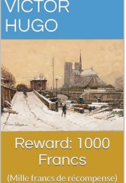 Reward: 1000 Francs: Play (Mille Francs De Recompense) (Victor Hugo)