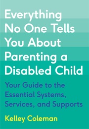 Everything No One Tells You About Parenting a Disabled Child (Kelley Coleman)