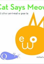 Cat Says Meow and Other Animalopoeia (Michael Arndt)