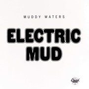 Muddy Waters - Electric Mud (1968)