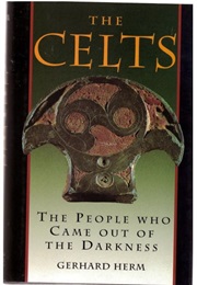 The Celts: The People Who Came Out of the Darkness (Gerhard Herm)
