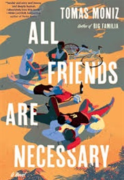 All Friends Are Necessary (Tomas Moniz)