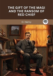 The Gift of the Magi and the Ransom of Red Chief (O. Henry)