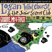 Logan Whitehurst & the Junior Science Club - Goodbye, My 4-Track