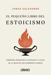 El Pequeño Libro Del Estoicismo (Jonas Salzgeber)