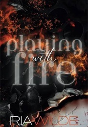 Playing With Fire (Ria Wilde)