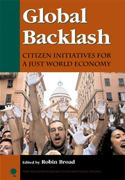 Global Backlash: Citizen Initiatives for a Just World Economy (Robin Broad)