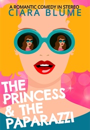 The Princess and the Paparazzi (Ciara Blume)