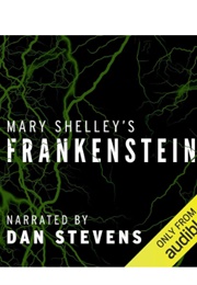 Mary Shelley's Frankenstein (Read by Dan Stevens)