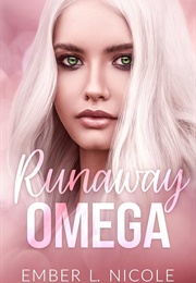 Runaway Omega (Ember Nicole)