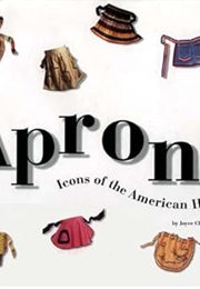 Aprons: Icons of the American Home (Joyce Cheney)