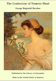 The Confessions of Nemesis Hunt (George Reginald Bacchus)