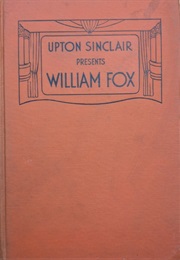 Upton Sinclair Presents William Fox (Upton Sinclair)