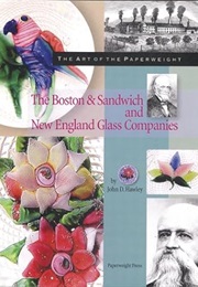 The Art of the Paperweight: The Boston & Sandwich and New England Glass Companies (John D. Hawley)