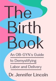 The Birth Book (Dr. Jennifer Lincoln)