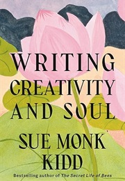 Writing Creativity and Soul (Sue Monk Kidd)