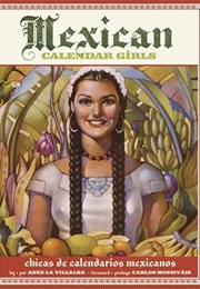 Mexican Calendar Girls: Chicas De Calendarios Mexicanos (Angela Villalba)
