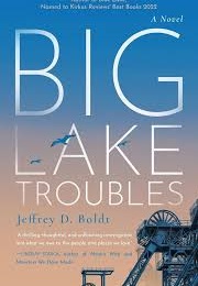 Big Lake Troubles (Jeffrey D. Boldt)
