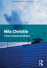 Crime Control as Industry (Nils Christie)