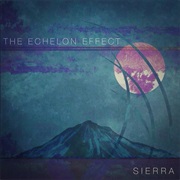The Echelon Effect - Sierra