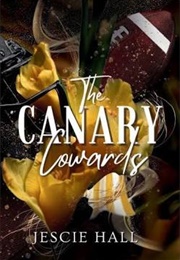 The Canary Cowards (Jescie Hall)