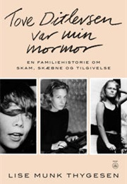 Tove Ditlevsen Var Min Mormor (Lise Munk Thygesen)