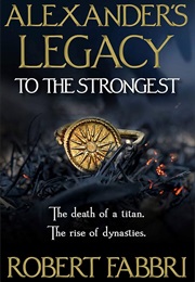 Alexander's Legacy: To the Strongest (Robert Fabbri)