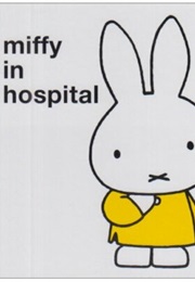 Miffy in the Hospital (Dick Bruna)