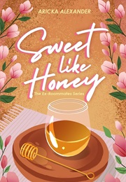 Sweet Like Honey (Aricka Alexander)