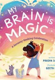 My Brain Is Magic: A Sensory-Seeking Celebration (Prasha Sooful)