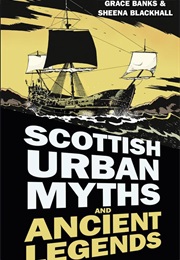 Scottish Urban Myths and Ancient Legends (Grace Banks and Sheena Blackhall)