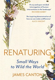 Renaturing: Small Ways to Wild the World (James Canton)