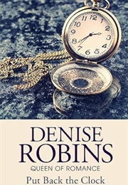 Put Back the Clock (Denise Robins)