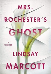 Mrs. Rochester's Ghost (Lindsay Marcott)