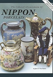 Collector's Encyclopedia of Nippon Porcelain W/ Price Guide : Updated, Series 1 (Of 5 Series Set) (Joan F. Van Patten)